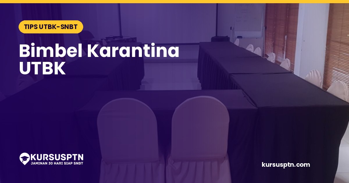 Bimbel Karantina UTBK dan Pilihan Terbaik di KursusPTN.com
